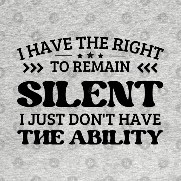 i have the right to remain silent i just don't have the ability by mdr design